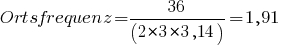 Ortsfrequenz = 36/(2*3 *3,14) =1,91