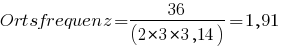Ortsfrequenz = 36/(2*3 *3,14) =1,91